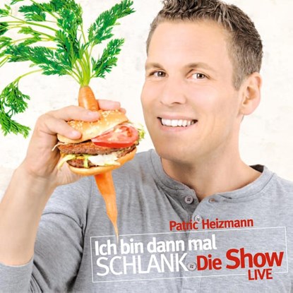 Ich bin dann mal schlank. Die Show., Patric Heizmann - AVM - 9783862430291