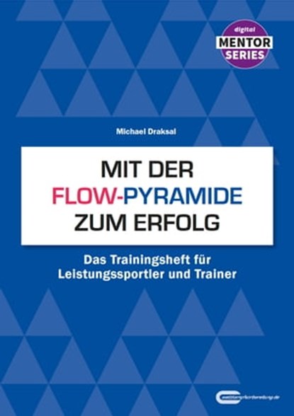 Mit der Flow-Pyramide zum Erfolg, Michael Draksal - Ebook - 9783862431748