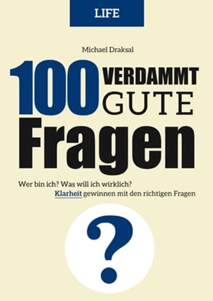 100 Verdammt gute Fragen – LIFE, Michael Draksal - Ebook - 9783862432073