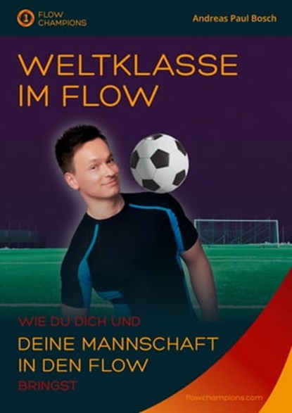 Weltklasse im Flow, Andreas Paul Bosch - Ebook - 9783862432646