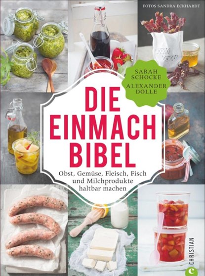 Die Einmach-Bibel, Sarah Schocke ; Alexander Dölle - Gebonden - 9783862447695