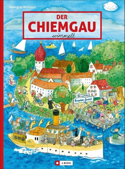 Der Chiemgau wimmelt, Annegret Reimann - Gebonden - 9783862460472