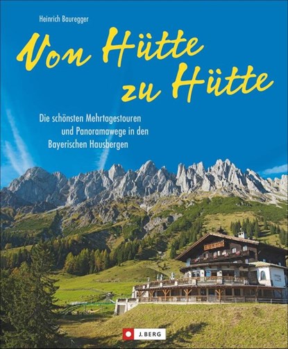 Von Hütte zu Hütte, Heinrich Bauregger - Gebonden - 9783862461554