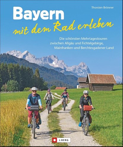 Bayern mit dem Rad erleben, Thorsten Brönner - Gebonden - 9783862465293