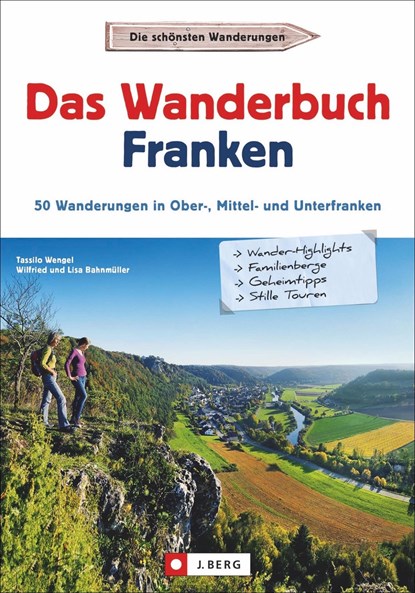 Das Wanderbuch Franken, Tassilo Wengel ;  Wilfried Bahnmüller ;  Lisa Bahnmüller - Paperback - 9783862465392