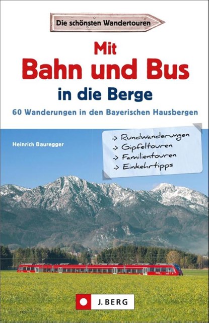 Mit Bahn und Bus in die Berge, Heinrich Bauregger - Paperback - 9783862466146