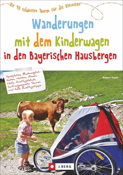 Wanderungen mit dem Kinderwagen Bayerische Hausberge, Robert Theml - Paperback - 9783862466191