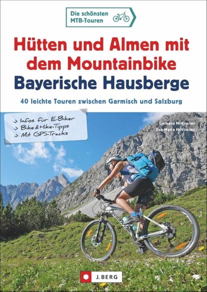Hütten und Almen mit dem Mountainbike Bayerische Hausberge, Gerhard Hirtlreiter ; Eva-Maria Hirtlreiter - Paperback - 9783862466290