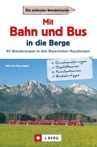 Wanderführer mit Anreise per Bahn oder Bus, Heinrich Bauregger - Ebook - 9783862466320