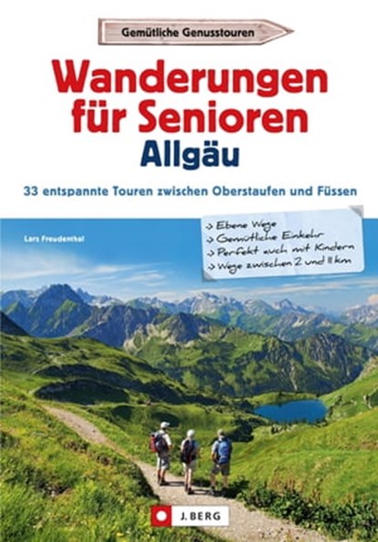 Wanderführer Allgäu: Wanderungen für Senioren Allgäu. 33 entspannte Touren in den Allgäuer Alpen., Lars Freudenthal - Ebook - 9783862466429