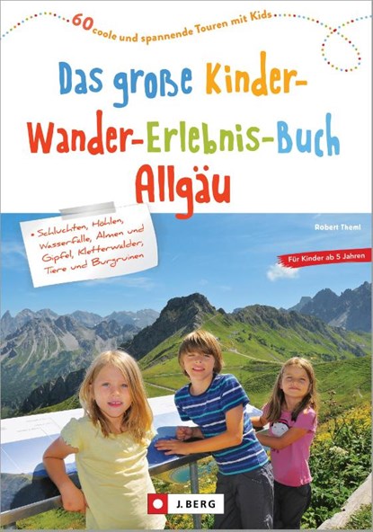 Das große Kinder-Wander-Erlebnis-Buch Allgäu, Robert Theml - Paperback - 9783862466818
