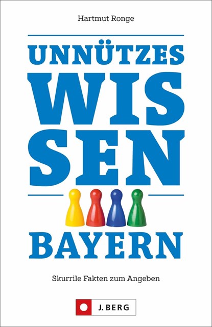 Unnützes Wissen Bayern, Hartmut Ronge - Paperback - 9783862467341