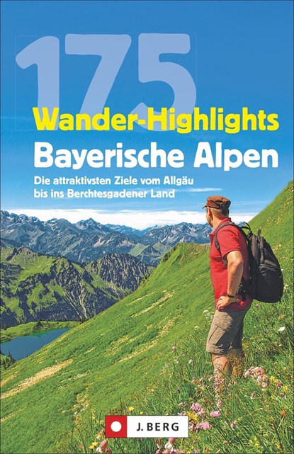 175 Wander-Highlights Bayerische Alpen, Michael Pröttel ;  Robert Mayer ;  Anette Späth ;  Hildegard Hüsler - Paperback - 9783862467365