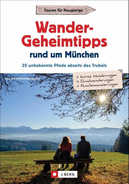 Wander-Geheimtipps rund um München, Wilfried Bahnmüller ; Lisa Bahnmüller - Paperback - 9783862467624