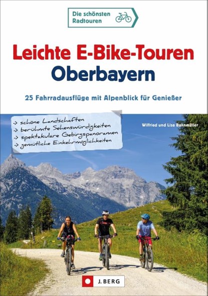 Leichte E-Bike-Touren Oberbayern, Wilfried Bahnmüller ; Lisa Bahnmüller - Paperback - 9783862467648