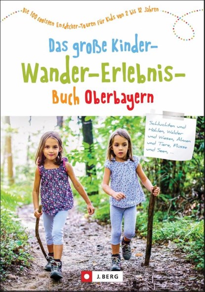 Das große Kinder-Wander-Erlebnis-Buch Oberbayern, Christian Schneider ; Michael Reimer ; Heinrich Bauregger ; Dominique Und Martin Lurz - Paperback - 9783862467778