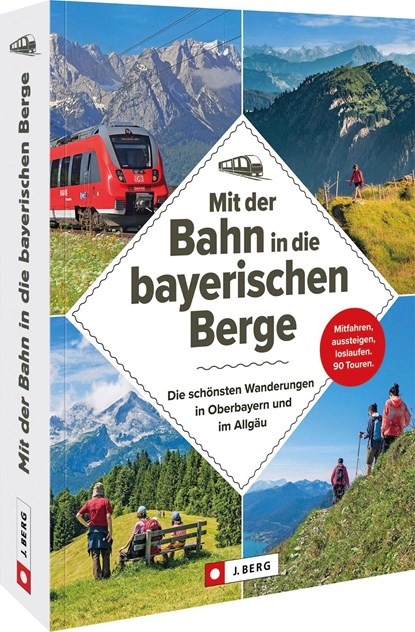 Mit der Bahn in die bayerischen Berge, Michael Kleemann ;  Wilfried Und Lisa Bahnmüller ;  Bernhard Irlinger ;  Heinrich Bauregger ;  Michael Pröttel - Paperback - 9783862469284