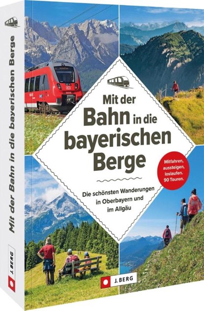 Mit der Bahn in die bayerischen Berge, Michael Kleemann ; Wilfried Und Lisa Bahnmüller ; Bernhard Irlinger ; Heinrich Bauregger - Paperback - 9783862469284