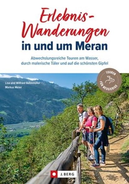 Erlebnis-Wanderungen in und um Meran, Lisa Bahnmüller ; Markus Meier ; Wilfried Bahnmüller - Ebook - 9783862469352