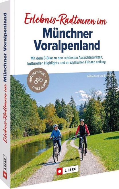 Erlebnis-Radtouren im Münchner Voralpenland, Wilfried Bahnmüller ; Lisa Bahnmüller - Paperback - 9783862469956