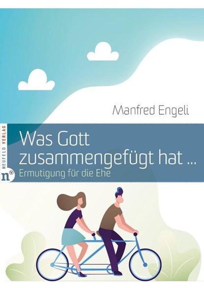 Was Gott zusammengefügt hat ..., Manfred Engeli - Gebonden - 9783862561735