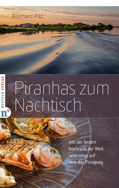 Piranhas zum Nachtisch, Reinhard Pilz - Paperback - 9783862561919