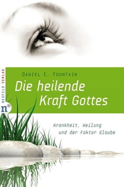 Die heilende Kraft Gottes, Daniel E Fountain - Ebook - 9783862567119