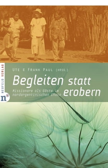 Begleiten statt erobern, Frank Paul ; Ute Paul ; Willis G Horst ; Orlando Sánchez - Ebook - 9783862567232