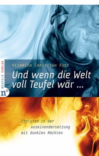 Und wenn die Welt voll Teufel wär ..., Heinrich Christian Rust - Ebook - 9783862567638
