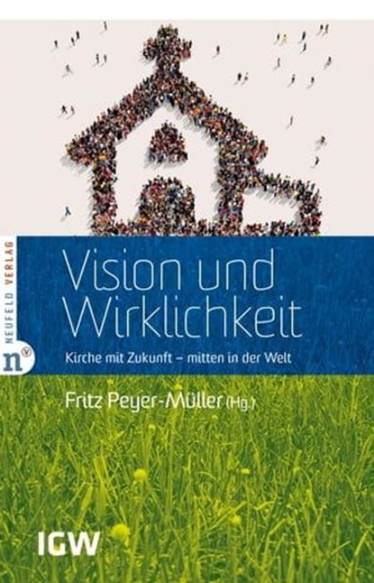 Vision und Wirklichkeit, Mike Bischoff ; Walter Bösch ; Paul Bruderer ; Andreas Eyl ; Heiko Barthelmeß ; Dave Ferguson ; Tammy Melchien ; Eric Flury-Dasen ; Johannes Gerber ; Christian Jaggi ; Joël Sommer ; Martin Kaltenrieder ; Tillmann Krüger ; Christian Kuhn ; Lisa Matusche ;  - Ebook - 9783862567799