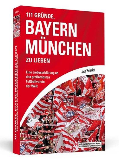 111 Gründe, Bayern München zu lieben, Jörg Heinrich - Paperback - 9783862652617