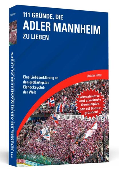 111 Gründe, die Adler Mannheim zu lieben - Erweiterte Neuausgabe mit 11 Bonusgründen!, Christian Rotter - Paperback - 9783862658176