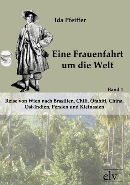 Eine Frauenfahrt um die Welt, Ida Pfeiffer - Paperback - 9783862670956