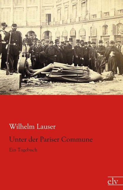 Unter der Pariser Commune, Wilhelm Lauser - Paperback - 9783862676699