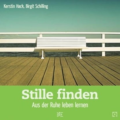 Stille finden, Birgit Schilling ; Kerstin Hack - Ebook - 9783862700318