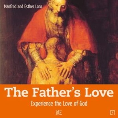 The Father's Love, Manfred Lanz ; Esther Lanz - Ebook - 9783862705160