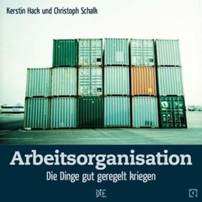 Arbeitsorganisation, Christoph Schalk ; Kerstin Hack - Ebook - 9783862705597