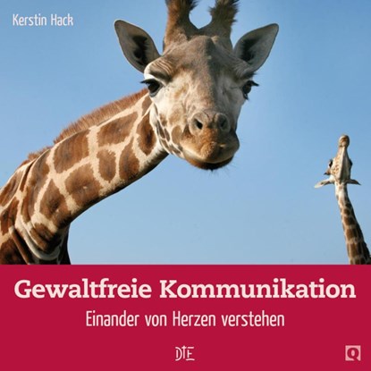 Gewaltfreie Kommunikation, Kerstin Hack - Gebonden - 9783862707812