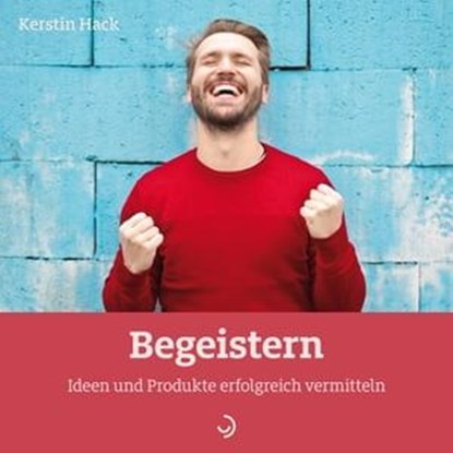 Begeistern, Kerstin Hack - Ebook - 9783862709854