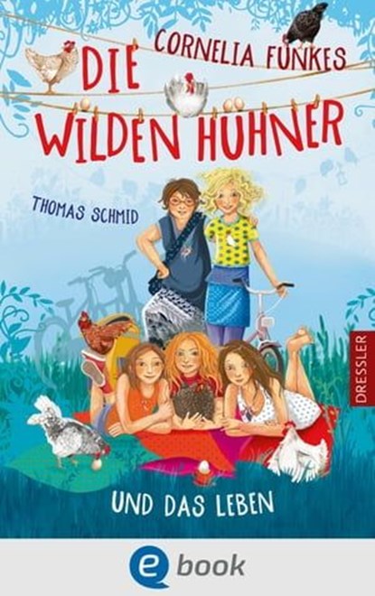 Die Wilden Hühner 6. Cornelia Funkes Die Wilden Hühner und das Leben, Thomas Schmid - Ebook - 9783862721054