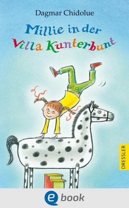 Millie in der Villa Kunterbunt, Dagmar Chidolue - Ebook - 9783862721597