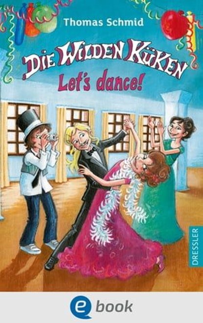 Die Wilden Küken 10. Let's dance!, Thomas Schmid - Ebook - 9783862727926