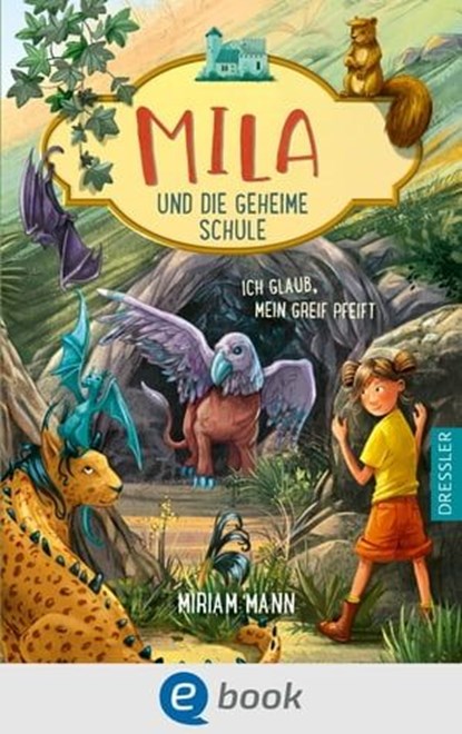 Mila und die geheime Schule 3. Ich glaub, mein Greif pfeift, Miriam Mann - Ebook - 9783862729968