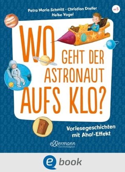 Wo geht der Astronaut aufs Klo?, Petra Maria Schmitt ; Christian Dreller - Ebook - 9783862730384