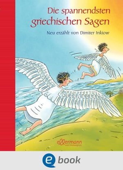 Die spannendsten griechischen Sagen, Dimiter Inkiow - Ebook - 9783862730445