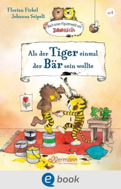 Nach einer Figurenwelt von Janosch. Als der Tiger einmal der Bär sein wollte, Florian Fickel - Ebook - 9783862730513