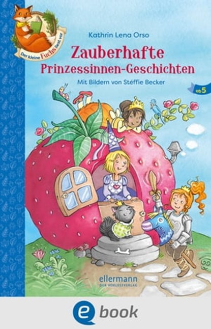 Der kleine Fuchs liest vor. Zauberhafte Prinzessinnen-Geschichten, Kathrin Lena Orso ; Carola Sieverding - Ebook - 9783862730605