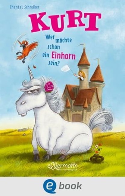 Kurt, Einhorn wider Willen 1. Wer möchte schon ein Einhorn sein?, Chantal Schreiber - Ebook - 9783862730643
