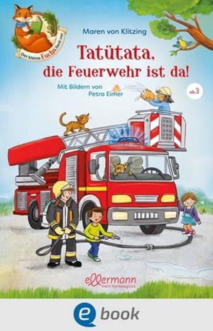 Der kleine Fuchs liest vor. Tatütata, die Feuerwehr ist da!, Maren von Klitzing ; Carola Sieverding - Ebook - 9783862730742