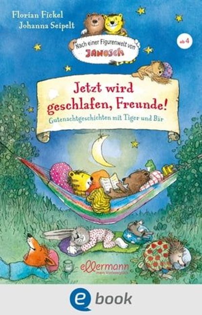Jetzt wird geschlafen, Freunde! Gutenachtgeschichten mit Tiger und Bär, Florian Fickel - Ebook - 9783862730759
